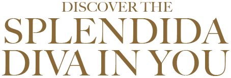 Discover the Splendida Diva in you